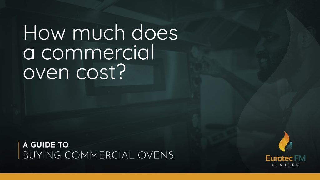 https://eurotecfm.co.uk/wp-content/uploads/2023/07/how-much-does-a-commercial-oven-cost3-1024x576.jpg